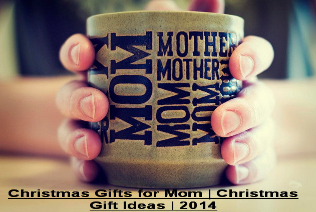 Christmas Gift Ideas For Mother
 Christmas Gifts for Mom Christmas Gift Ideas