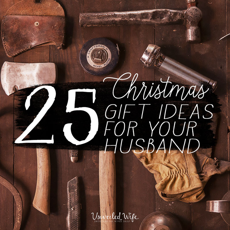 Christmas Gift Ideas For My Husband
 25 Unique Christmas Gift Ideas For Your Husband