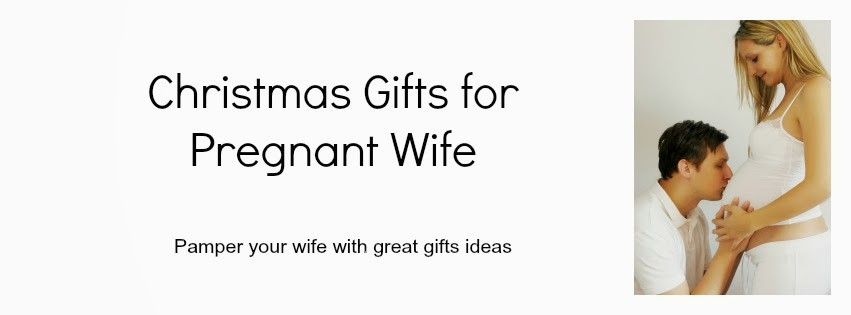 Christmas Gift Ideas For Pregnant Wife
 Christmas Gifts for Pregnant Wife