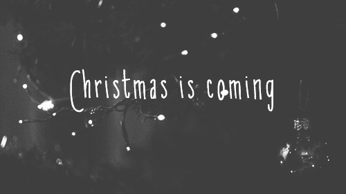 Christmas Is Coming Quotes
 Christmas is ing