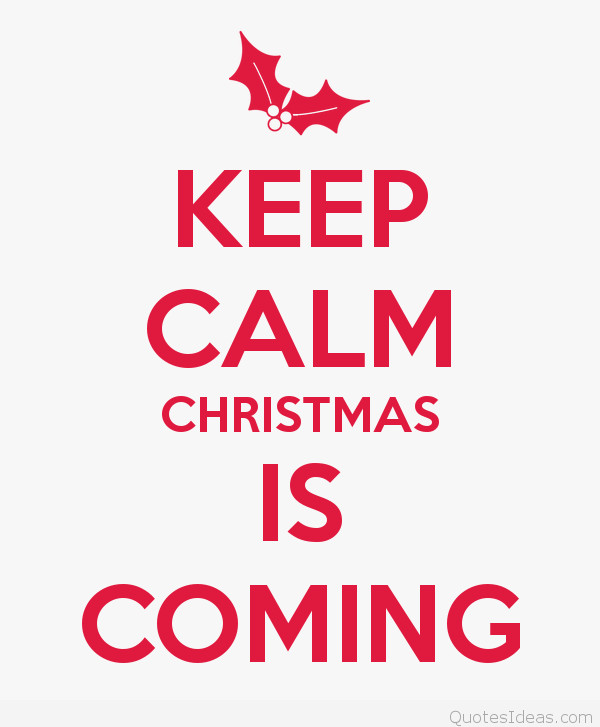 Christmas Is Coming Quotes
 Keep Calm Christmas is ing quotes sayings wallpapers