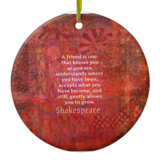 Christmas Ornament Quotes
 Shakespeare FRIENDSHIP Quote Double Sided Ceramic Round