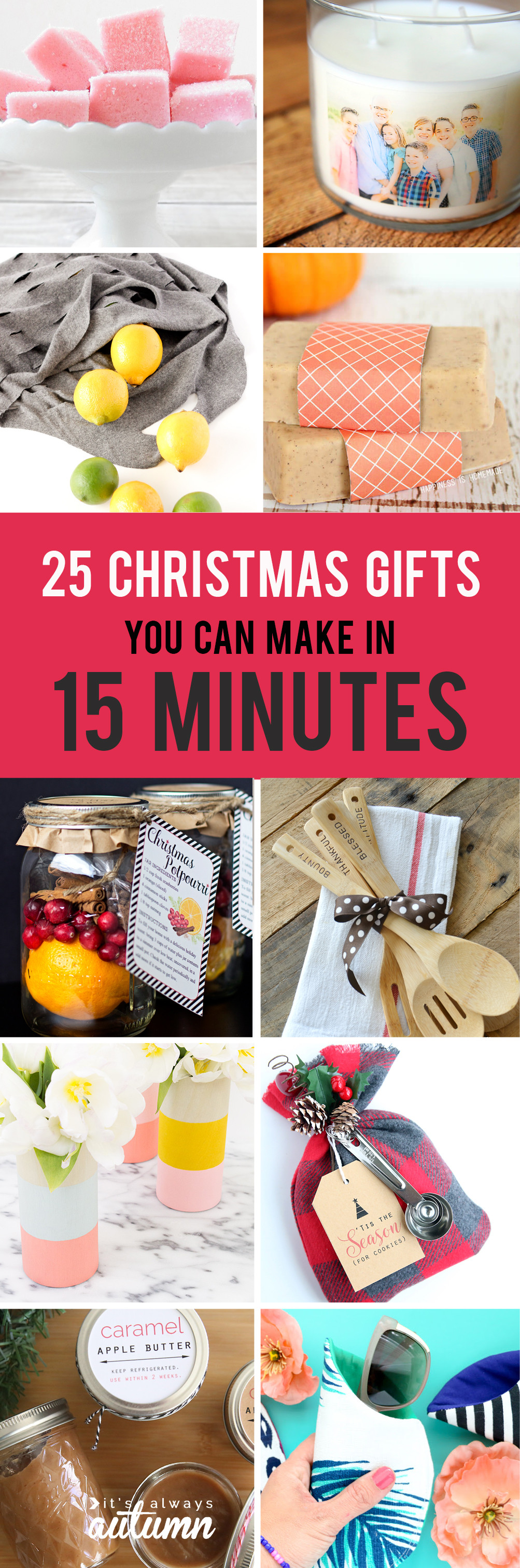 Christmas Presents DIY
 25 easy homemade Christmas ts you can make in 15