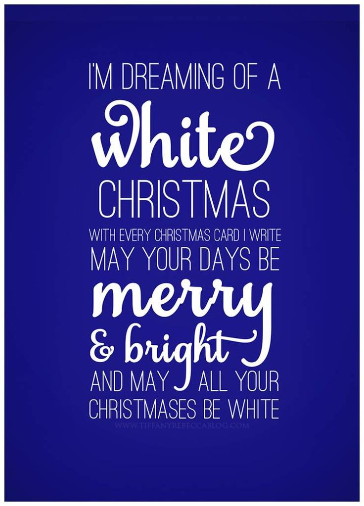 Christmas Quote
 I m dreaming of a White Christmas With every Christmas