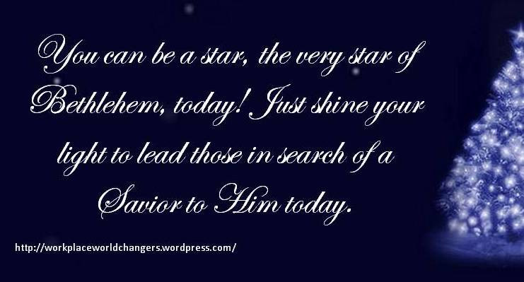 Christmas Star Quotes
 star of Bethlehem Workplace Worldchangers