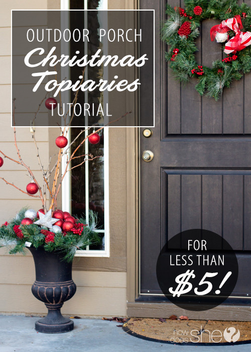 Christmas Topiary Outdoor
 DIY Outdoor Porch Christmas Topiaries Tutorial Less than
