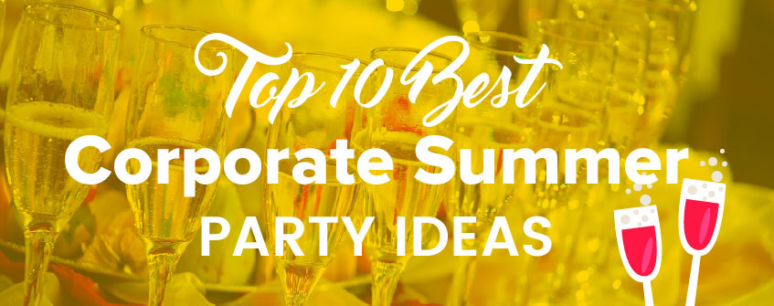 Corporate Summer Party Ideas
 10 Corporate Summer Party Ideas