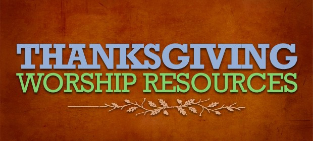 Creative Worship Ideas For Thanksgiving
 Thanksgiving Worship Resources 2012