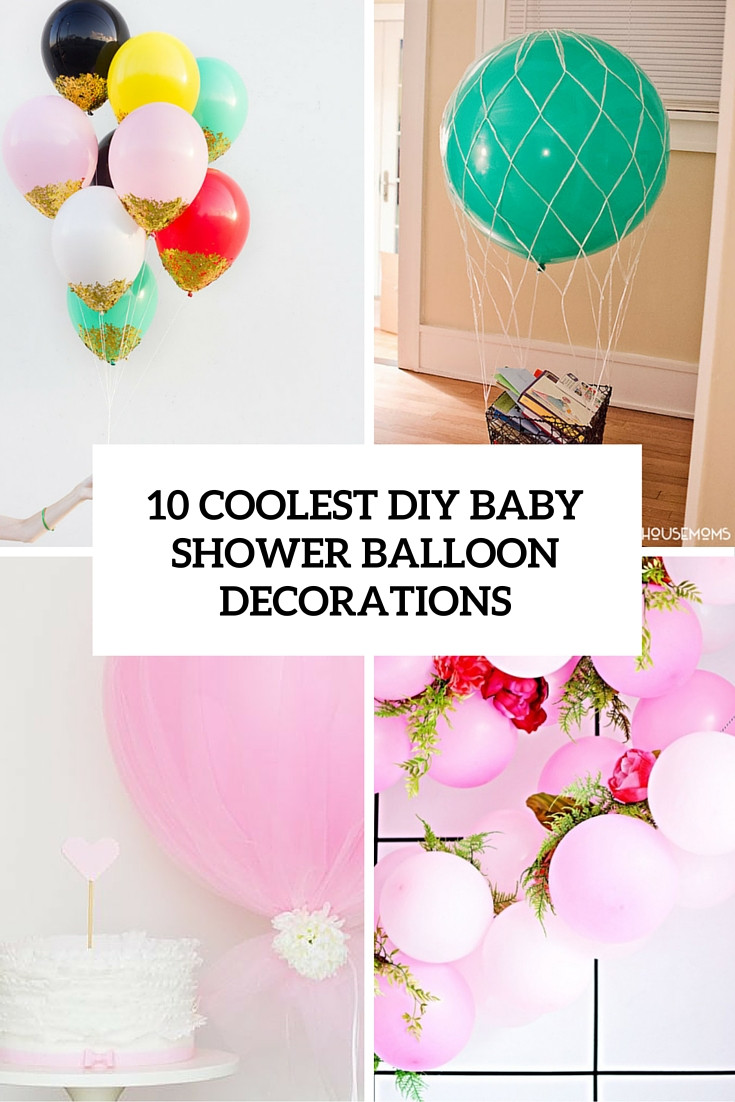 DIY Baby Shower Decor Ideas
 10 Simple Yet Coolest DIY Baby Shower Balloon Decorations