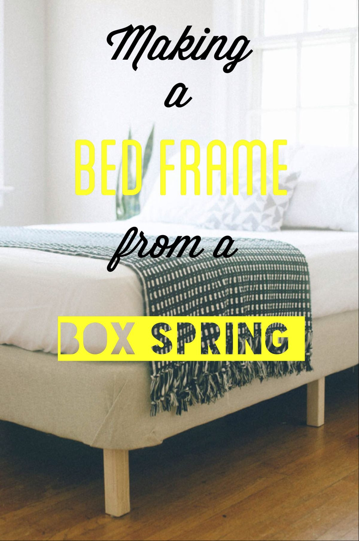 DIY Box Spring Bed Frame
 DIY bed frame by adding simple legs and upholstery to box
