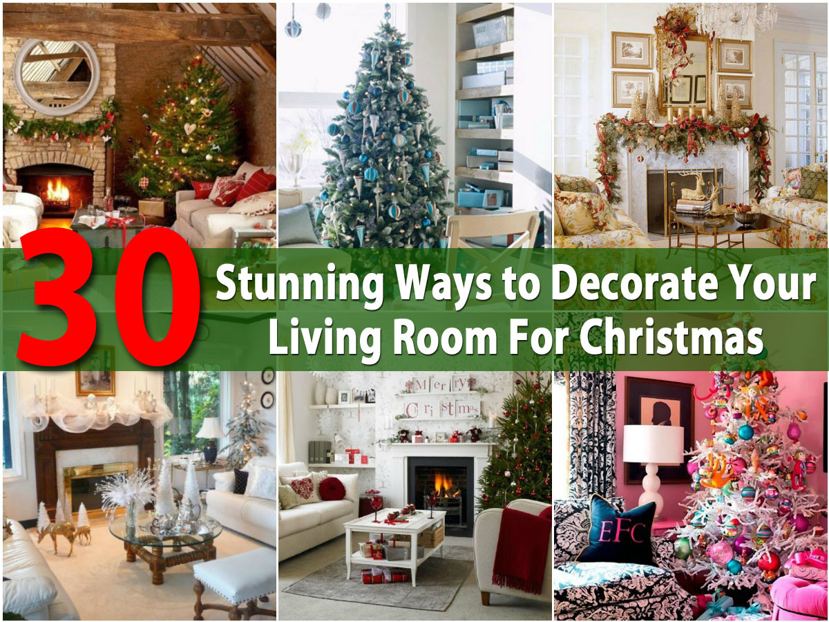 DIY Christmas Decorations For Your Room
 30 Stunning Ways to Decorate Your Living Room For