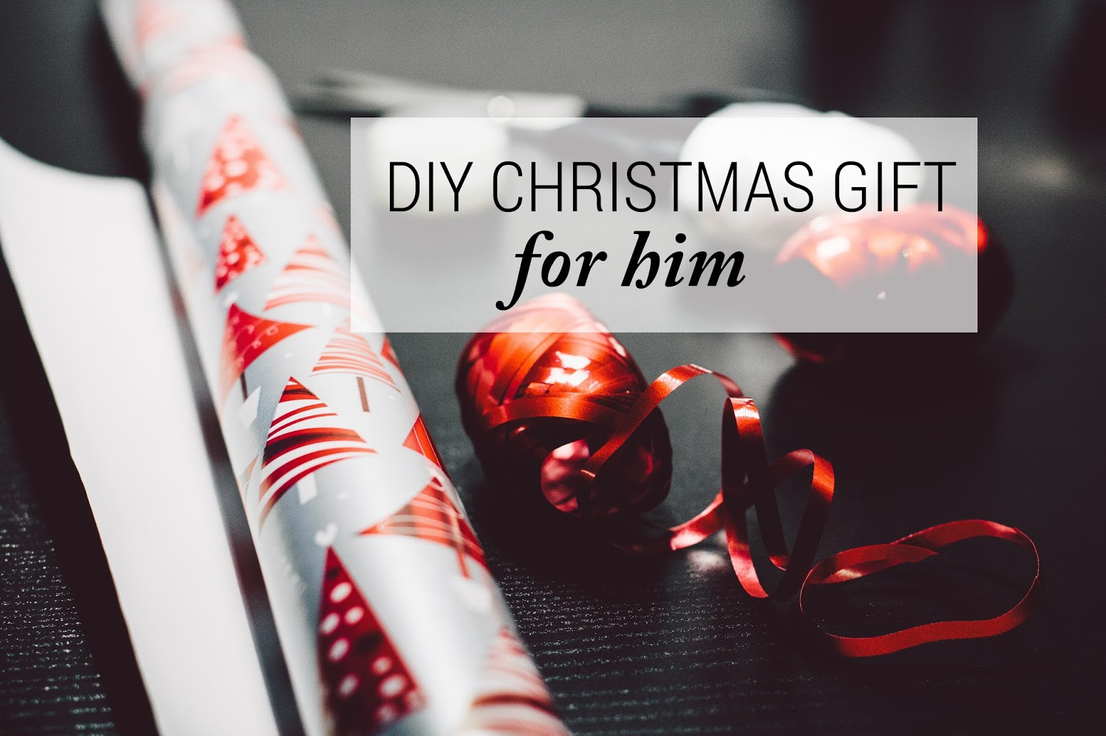DIY Christmas Gift For Him
 belle in the city