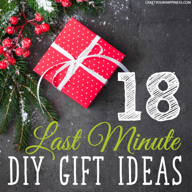 DIY Last Minute Christmas Gifts
 18 Last Minute DIY Christmas Gift Ideas