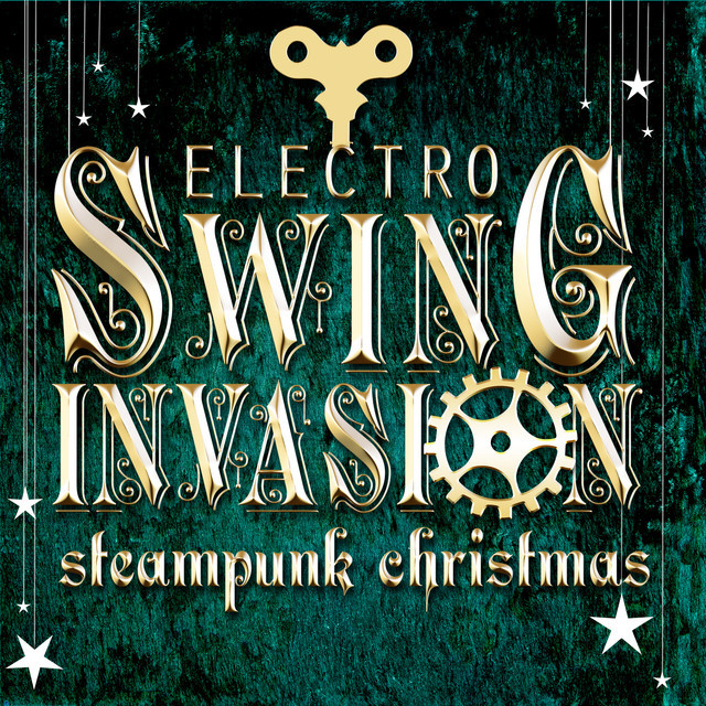 Electro Swing Christmas
 Electro Swing Invasion Steampunk Christmas by Steampunk