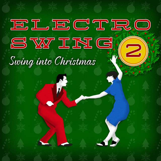 Electro Swing Christmas
 Electro Swing Swing Into Christmas by Various Artists on