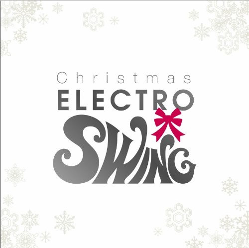 Electro Swing Christmas
 예스파일 크리스마스 캐롤의 진화 Electro Swing Christmas 일렉트로스윙 크리스마스