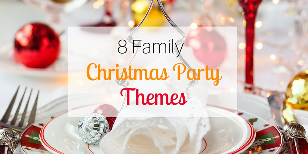 Family Christmas Party Ideas
 8 Family Christmas Party Themes
