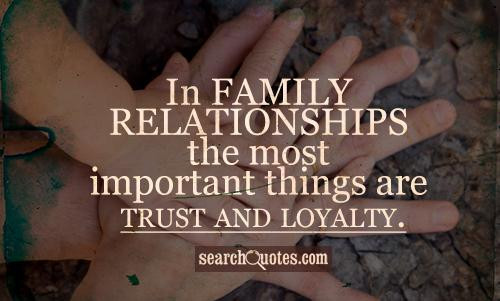 Family Relations Quotes
 In family relationships the most important things are
