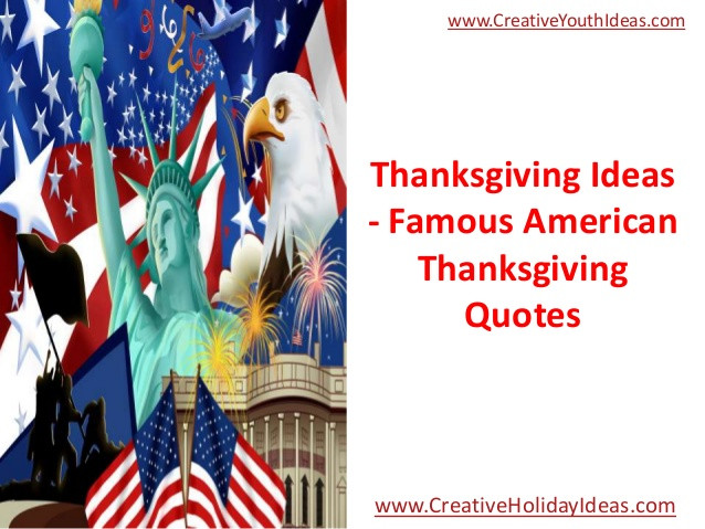 Famous Thanksgiving Quotes
 Thanksgiving Ideas Famous American Thanksgiving Quotes