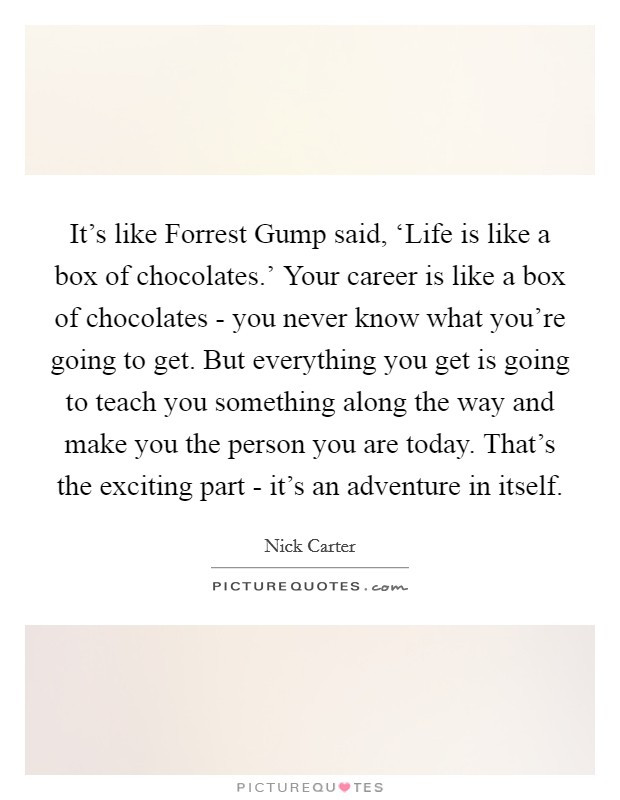 Forrest Gump Life Is Like A Box Of Chocolates Quote
 It s like Forrest Gump said ‘Life is like a box of