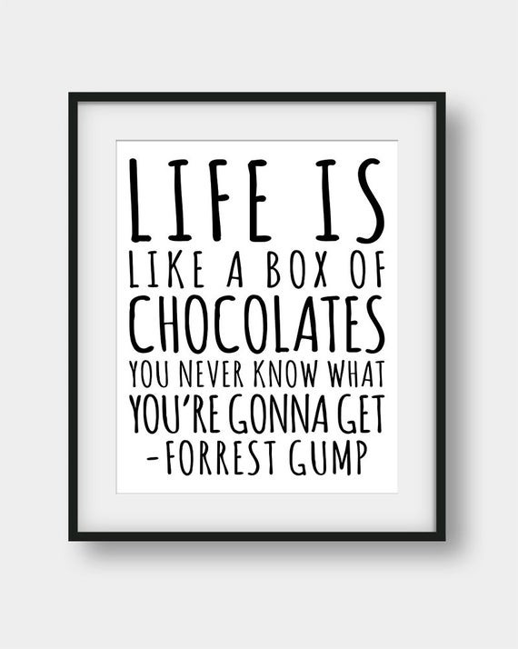 Forrest Gump Life Is Like A Box Of Chocolates Quote
 OFF Forrest Gump Print Life is Like A Box by