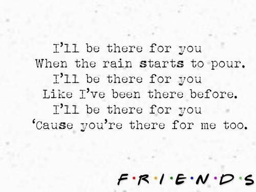 Friendship Songs Quotes
 Friends theme song lyrics songs I love