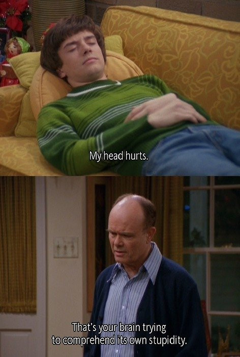 Funny That 70S Show Quotes
 30 Times Red Forman Was The Best Worst Dad Dorkly Post