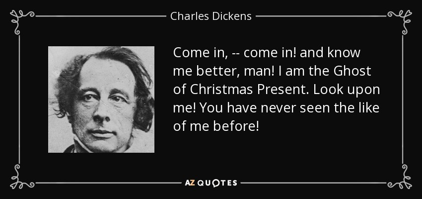 Ghost Of Christmas Past Quotes
 Charles Dickens quote e in e in and know me