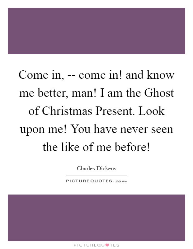 Ghost Of Christmas Present Quotes
 Christmas Present Quotes & Sayings