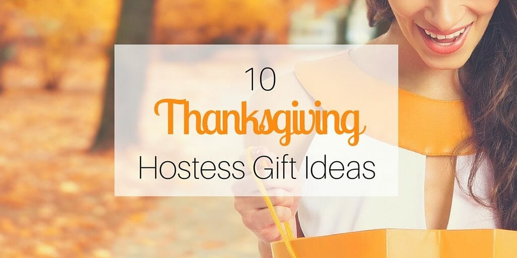 Gift Ideas For Thanksgiving Hostess
 10 Thanksgiving Hostess Gift Ideas