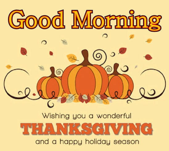 Good Thanksgiving Quotes
 Good Morning Happy Thanksgiving s and
