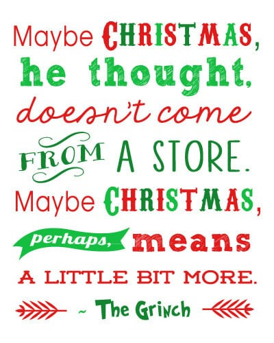 Grinch Christmas Quote
 Free Christmas Printables Grinch Quote 15 more