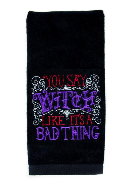 Halloween Bathroom Towels
 You Say Witch Like It s a Bad Thing Halloween Hand Towel