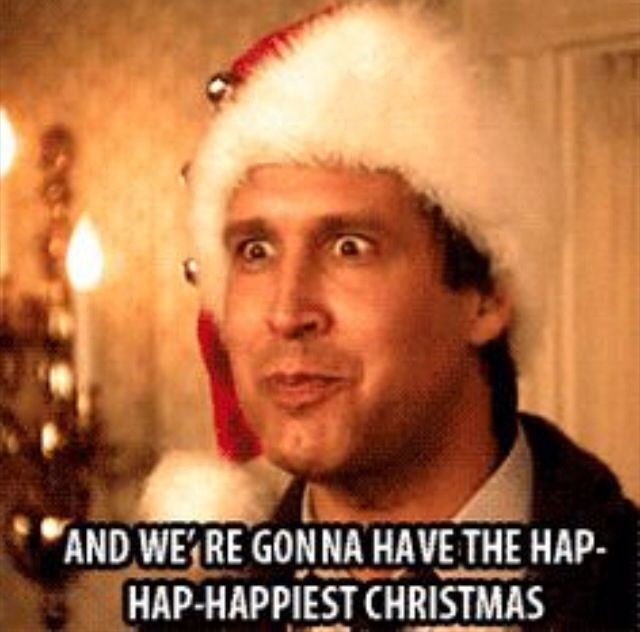 Hap Hap Happiest Christmas Quote
 Clark Griswold Tis the season