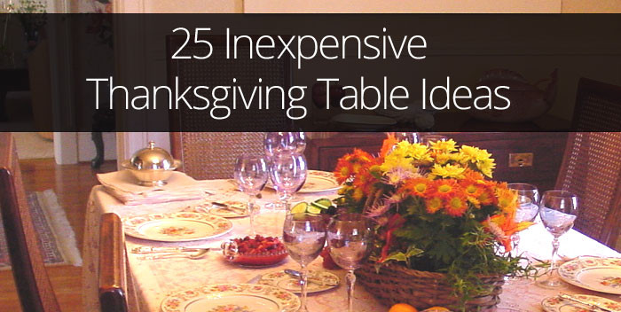 Inexpensive Thanksgiving Table Decorations
 25 Ideas for Inexpensive Thanksgiving Table Decorations