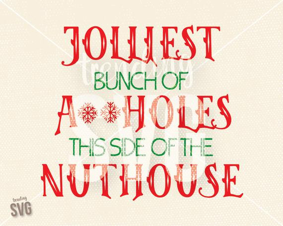 Jolliest Bunch Of Christmas Vacation Quote
 Jolliest Assholes Nuthouse Clark SVG Cutting File