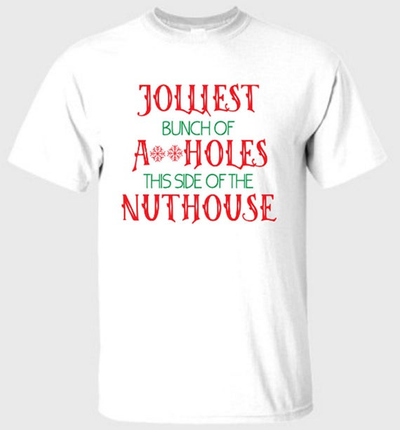 Jolliest Bunch Of Christmas Vacation Quote
 Jolliest Bunch this side of the nuthouse shirt funny