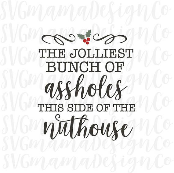 Jolliest Bunch Of Christmas Vacation Quote
 Jolliest Bunch Assholes This Side the Nuthouse SVG