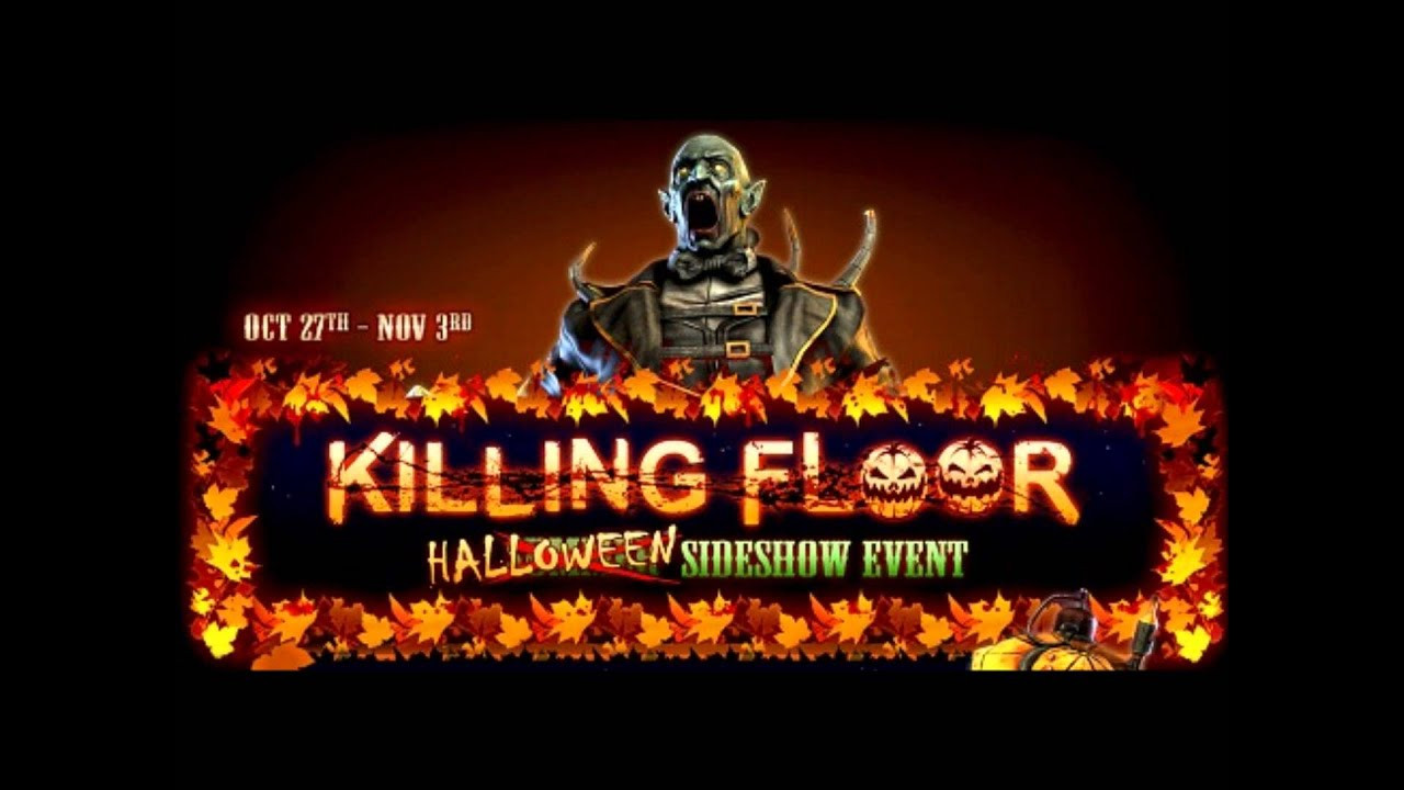 Killing Floor Halloween
 Killing Floor Soundtrack The first halloween event