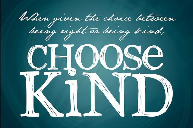 Kindness Quotes From Wonder
 "When given the choice between being right or being kind