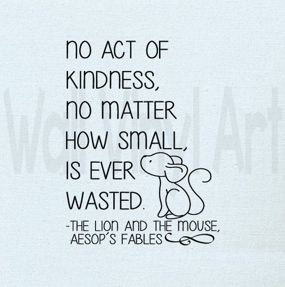 Kindness Quotes From Wonder
 No Act of Kindness No Matter How Small is Wasted Aesop