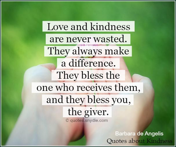 Kindness Quotes Images
 Quotes about Kindness with Quotes and Sayings