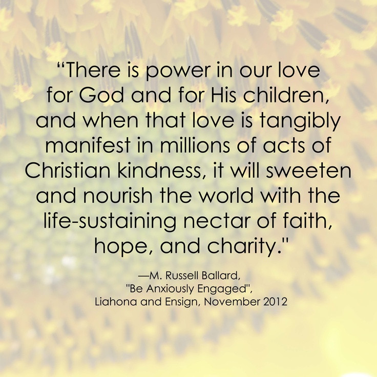 Lds Quotes On Kindness
 M Russell Ballard LDS Quote Charity Service Kindness