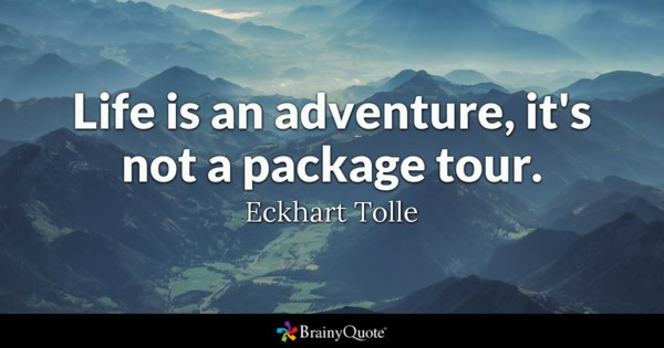 Life Is An Adventure Quotes
 Eckhart Tolle Quotes BrainyQuote