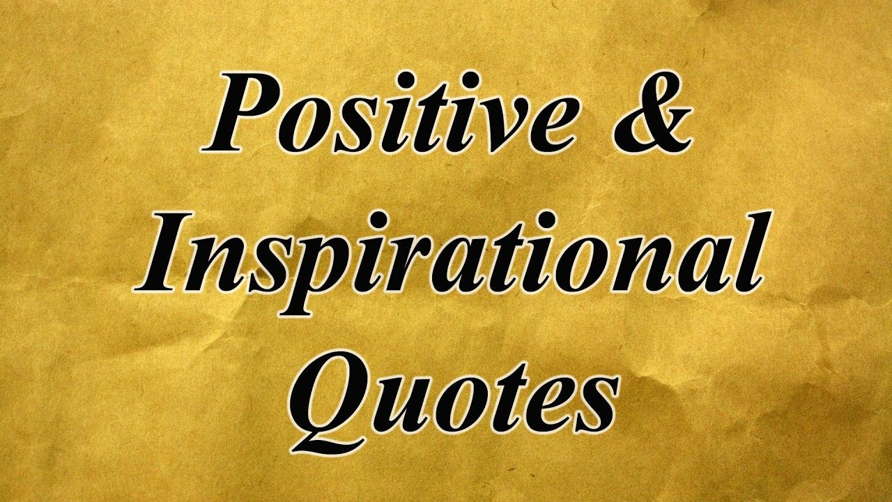 Life Positiveness Quotes
 Positive & Inspirational Quotes about Life Love