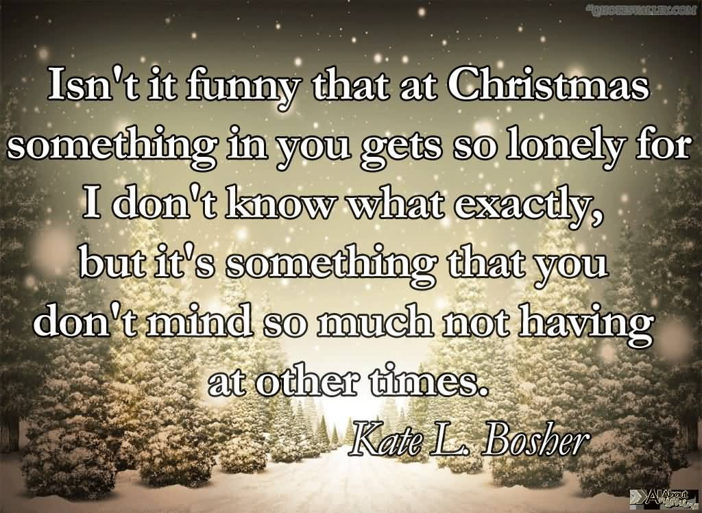 Lonely Christmas Quotes
 Christmas Quotes & Sayings and