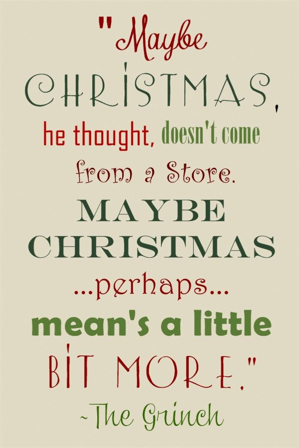 Maybe Christmas Doesn T Come From A Store Quote
 Grinch quote "Maybe Christmas he thought doesn t e