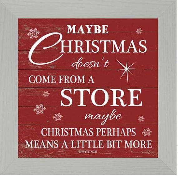Maybe Christmas Doesn T Come From A Store Quote
 Maybe Christmas Doesn t e From A Store The by