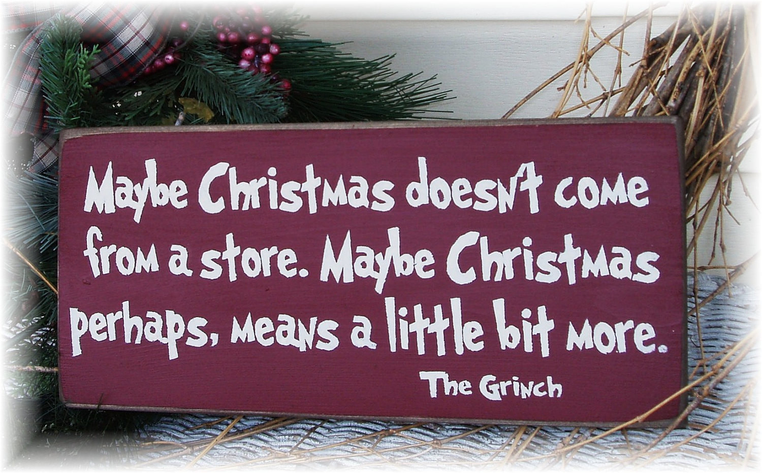 Maybe Christmas Doesn T Come From A Store Quote
 Maybe Christmas doesn t e from a store by