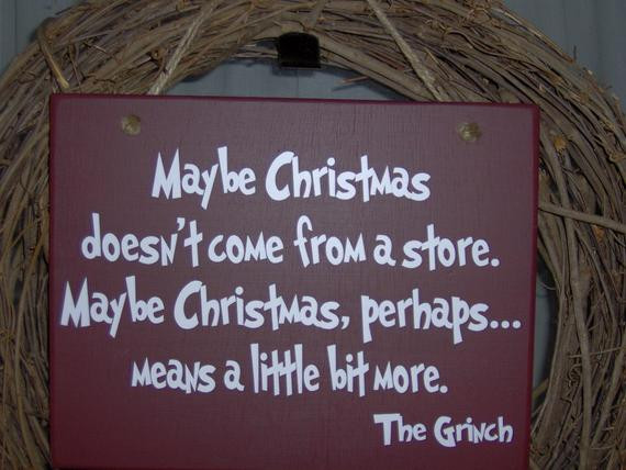 Maybe Christmas Doesn'T Come From A Store Quote
 Maybe Christmas Doesn t e From A Store The Grinch Wood